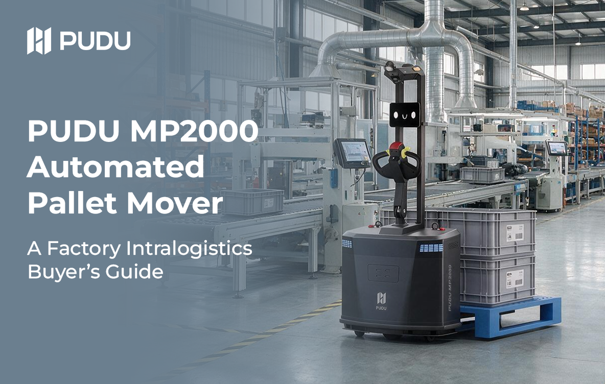 PUDU MP2000 Automated Pallet Mover A Factory Intralogistics Buyer's Guide