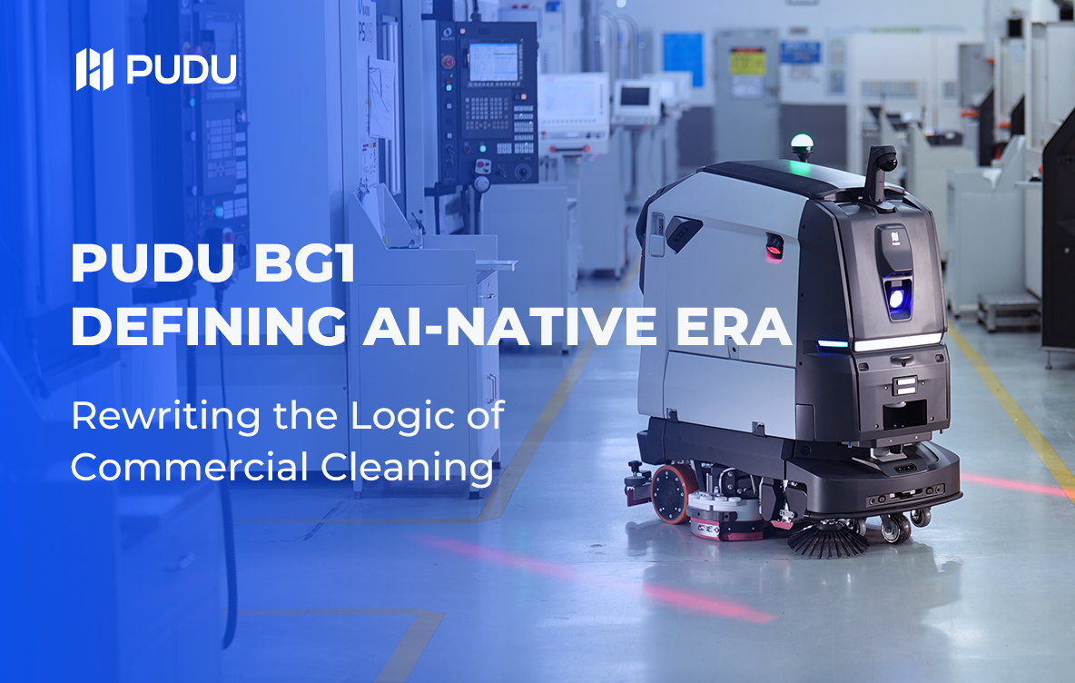 Defining the Era of AI-Native Cleaning: How Pudu Robotics Rewrites the Logic of Commercial Cleaning with the BG1 Series