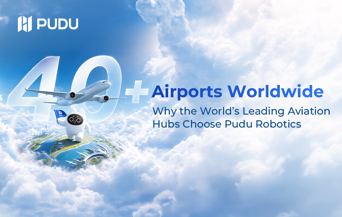 40+ Airports Worldwide: Why the World's Leading Aviation Hubs Choose Pudu Robotics