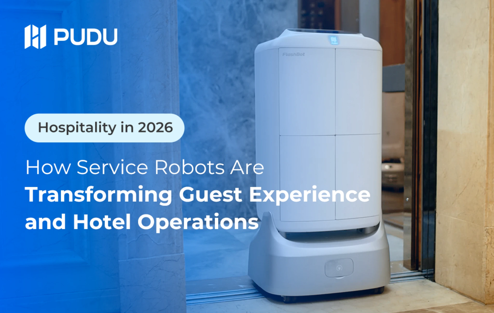 Hospitality in 2026: How Service Robots Are Transforming Guest Experience and Hotel Operations
