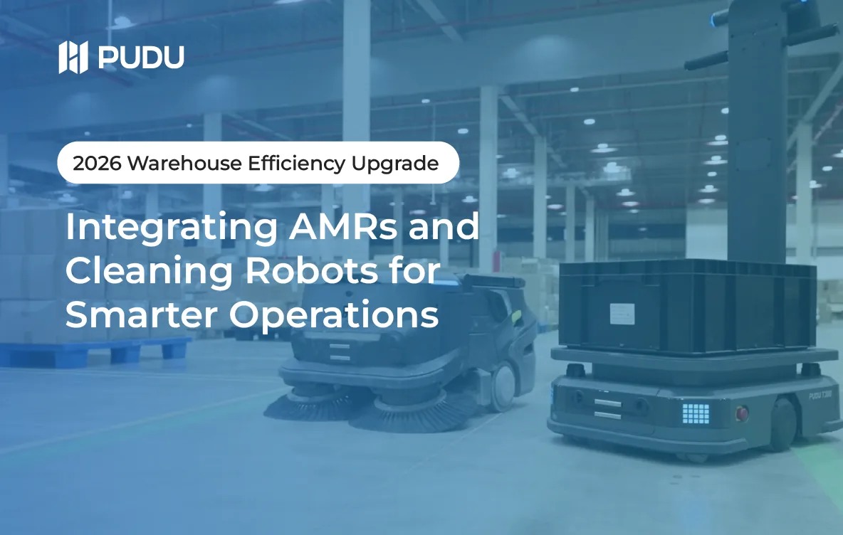  2026 Warehouse Efficiency Upgrade: Integrating AMRs and Cleaning Robots for Smarter Operations